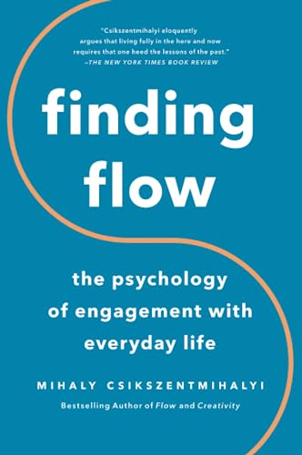 Finding Flow: The Psychology of Engagement with Everyday Life (Masterminds Series)