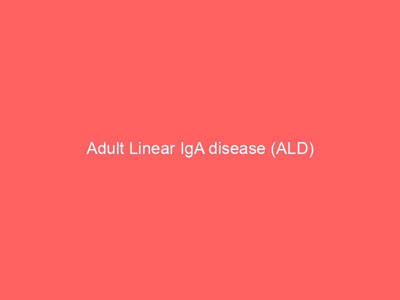 Adult Linear IgA disease (ALD)