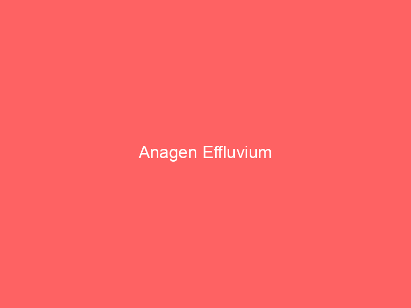Anagen Effluvium