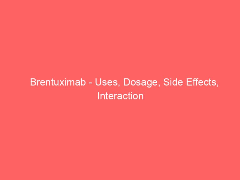 Brentuximab - Uses, Dosage, Side Effects, Interaction
