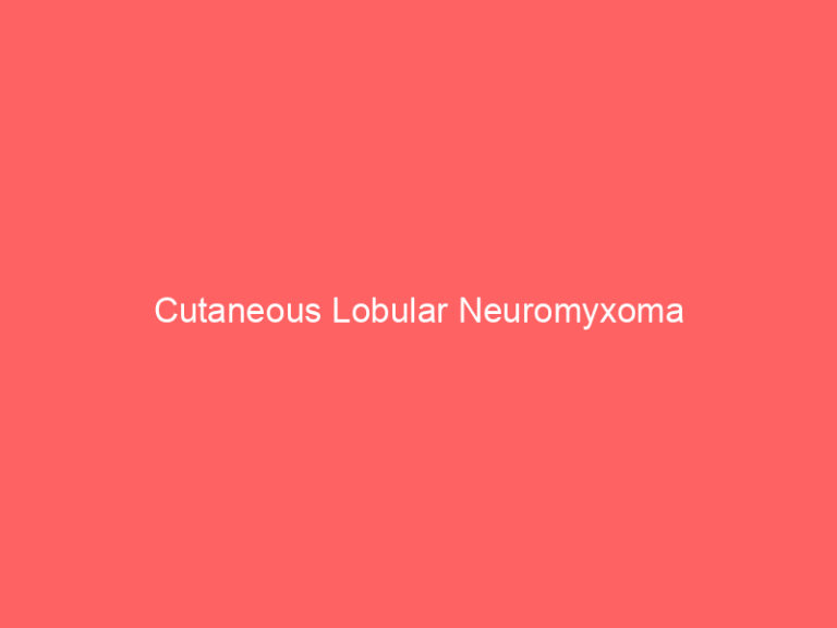 Cutaneous Lobular Neuromyxoma