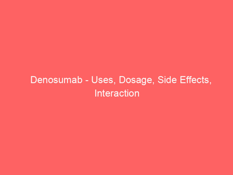 Denosumab - Uses, Dosage, Side Effects, Interaction