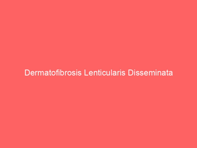 Dermatofibrosis Lenticularis Disseminata