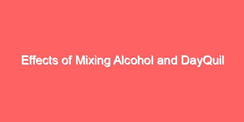 Effects of Mixing Alcohol and DayQuil