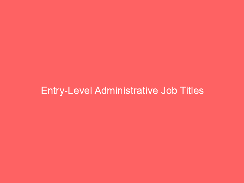 Entry-Level Administrative Job Titles