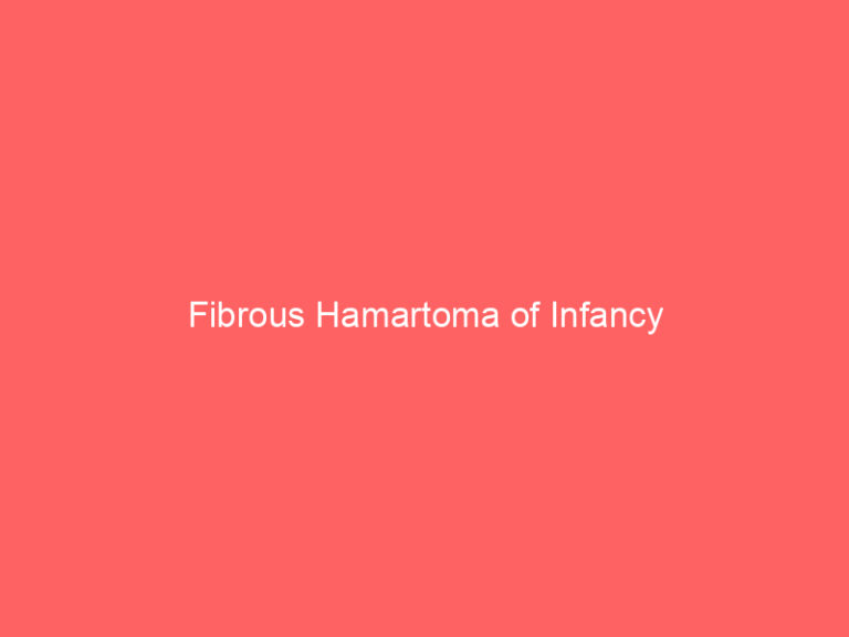 Fibrous Hamartoma of Infancy