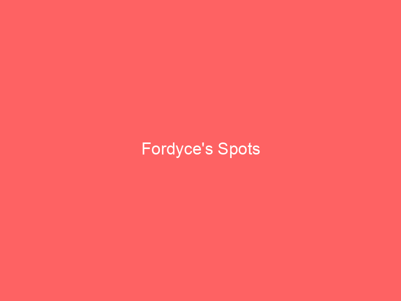Fordyce's Spots