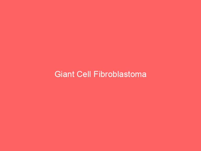Giant Cell Fibroblastoma
