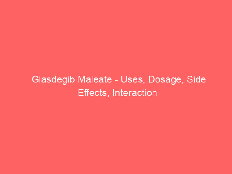 Glasdegib Maleate - Uses, Dosage, Side Effects, Interaction