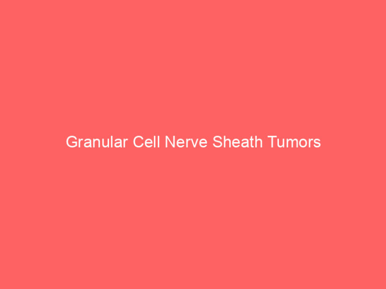 Granular Cell Nerve Sheath Tumors
