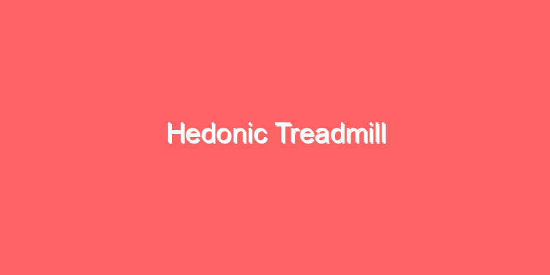 Hedonic Treadmill