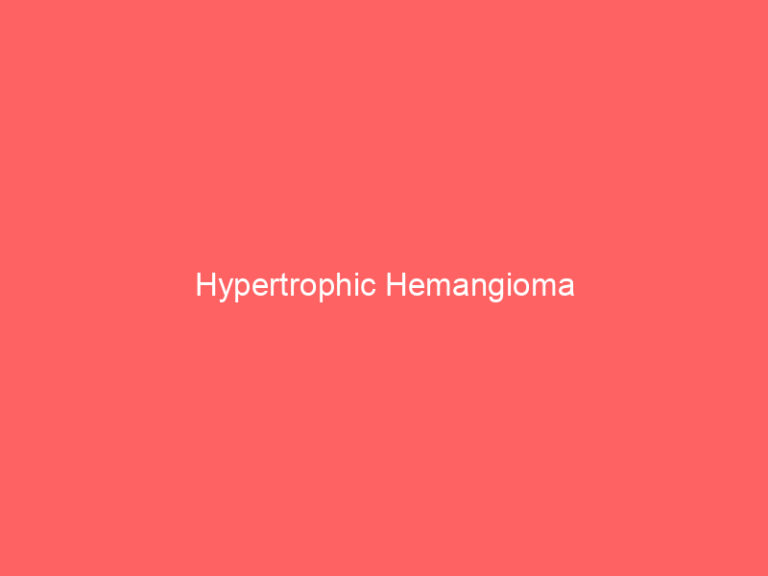 Hypertrophic Hemangioma