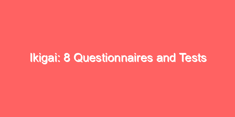 Ikigai: 8 Questionnaires and Tests