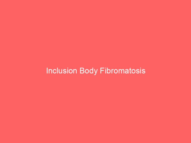 Inclusion Body Fibromatosis