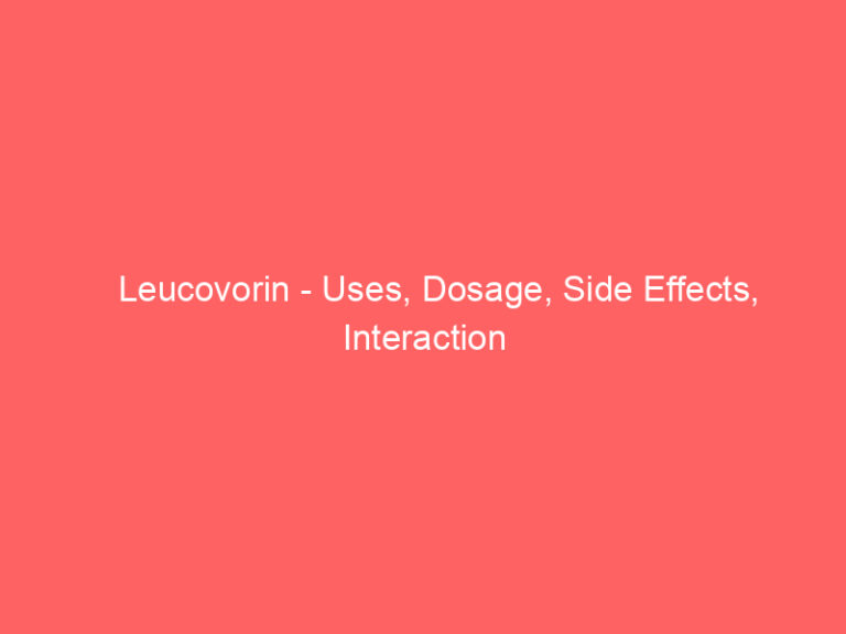 Leucovorin - Uses, Dosage, Side Effects, Interaction