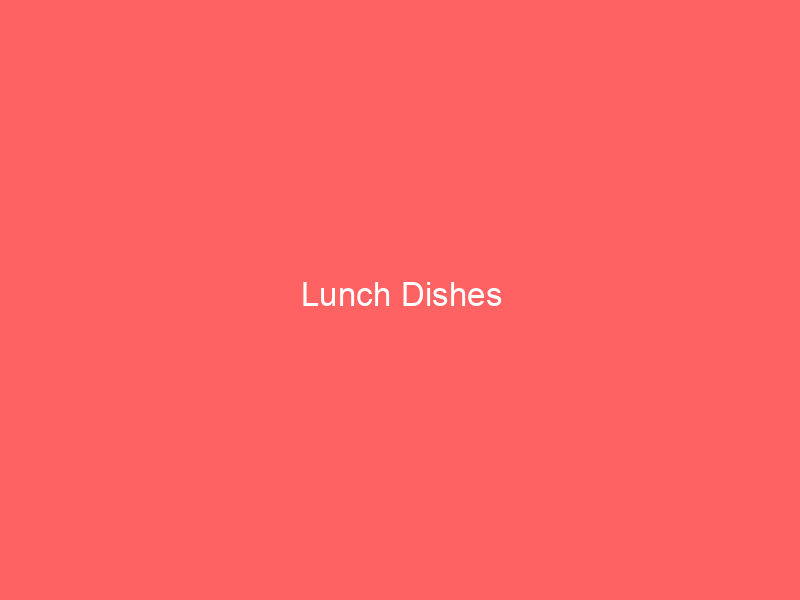Lunch Dishes