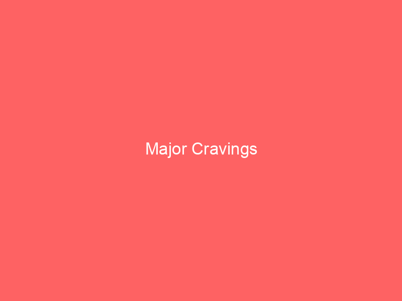 Major Cravings
