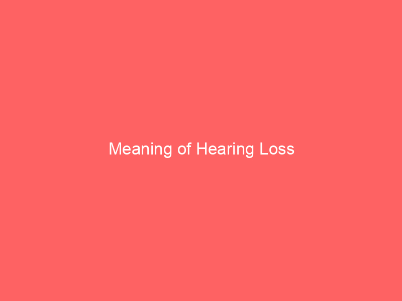 Meaning of Hearing Loss