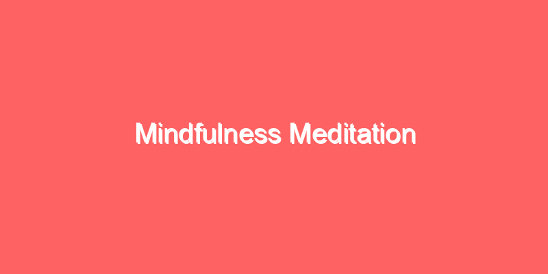 Mindfulness Meditation