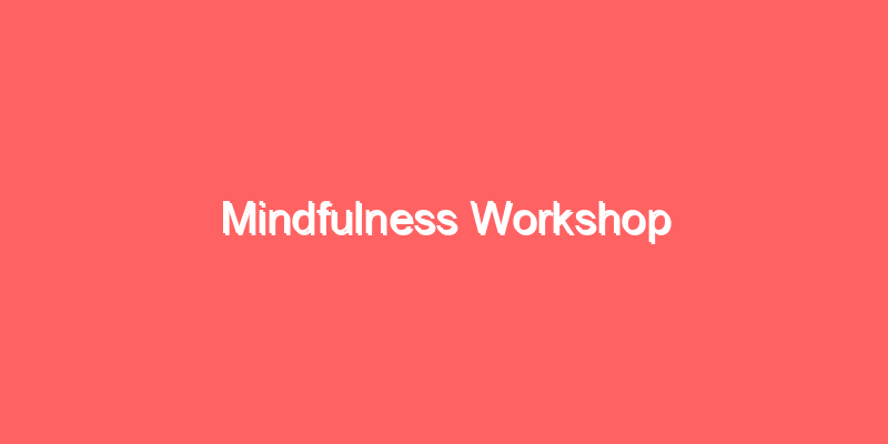 Mindfulness Workshop