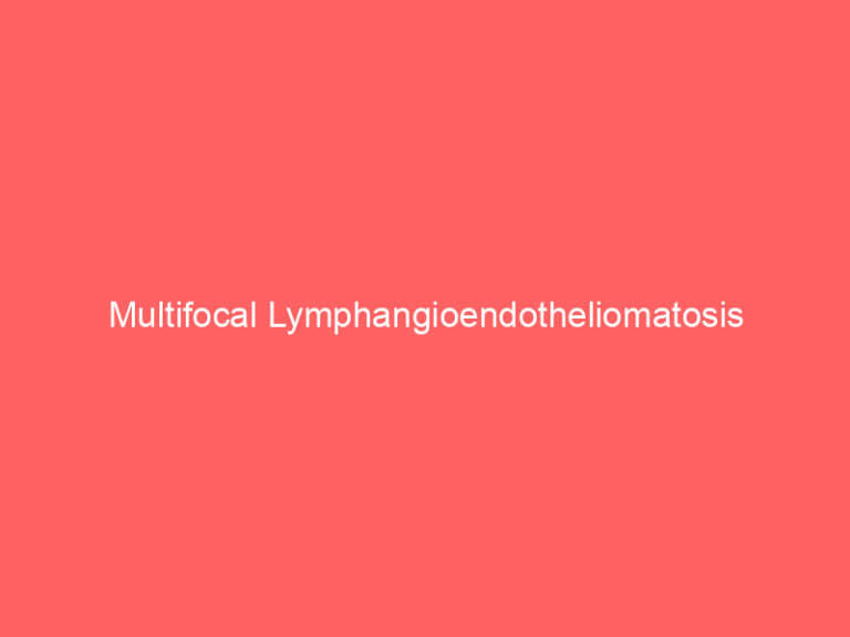 Multifocal Lymphangioendotheliomatosis