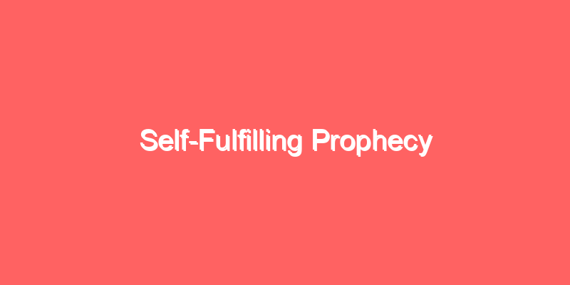 Self-Fulfilling Prophecy