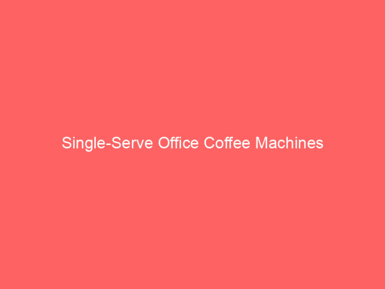 Single-Serve Office Coffee Machines