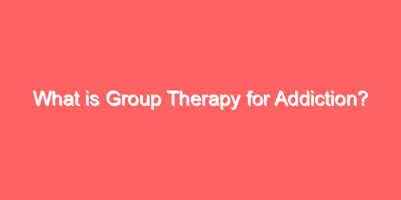 What is Group Therapy for Addiction?