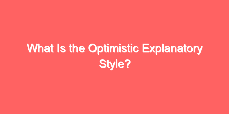 What Is the Optimistic Explanatory Style?