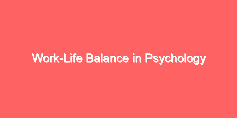Work-Life Balance in Psychology