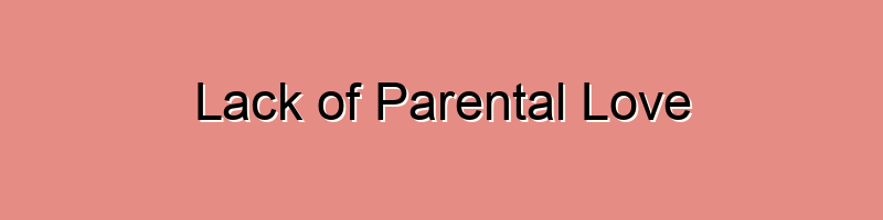 Lack of Parental Love