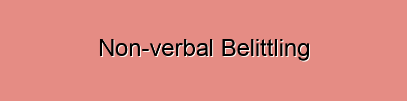 Non-verbal Belittling