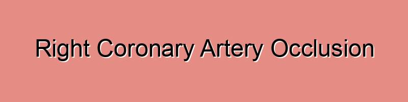 Right Coronary Artery Occlusion