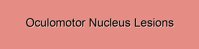 Oculomotor Nucleus Lesions