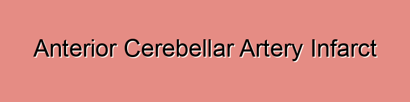 Anterior Cerebellar Artery Infarct – RxHarun