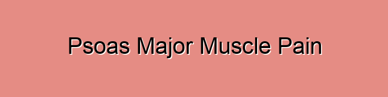 Psoas Major Muscle Pain