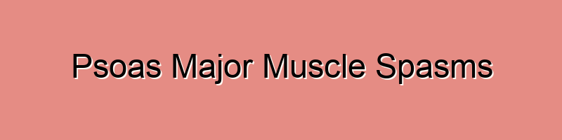 Psoas Major Muscle Spasms