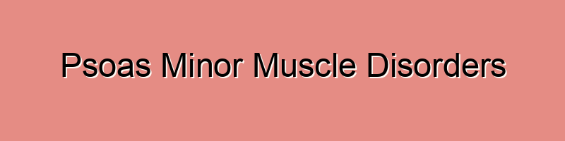 Psoas Minor Muscle Disorders