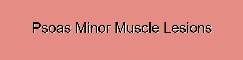 Psoas Minor Muscle Lesions