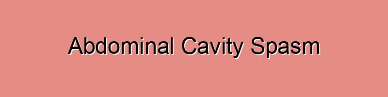 Abdominal Cavity Spasm