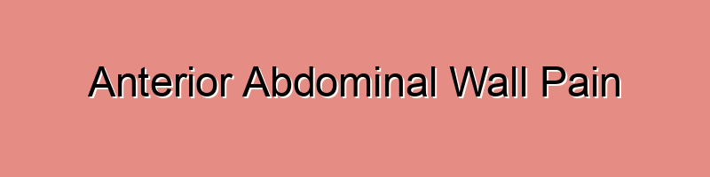 Anterior Abdominal Wall Pain