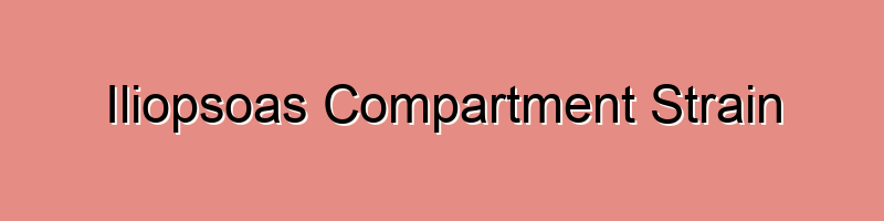Iliopsoas Compartment Strain