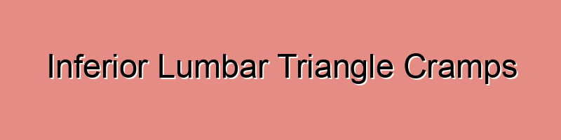 Inferior Lumbar Triangle Cramps