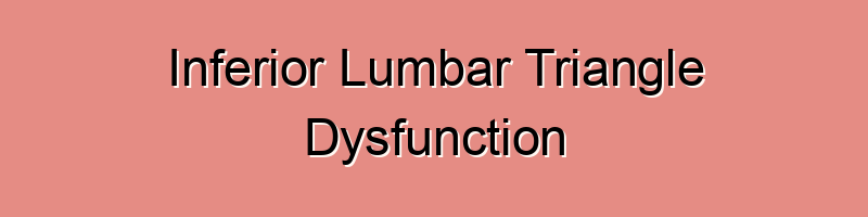 Inferior Lumbar Triangle Dysfunction