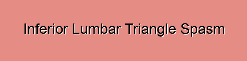 Inferior Lumbar Triangle Spasm