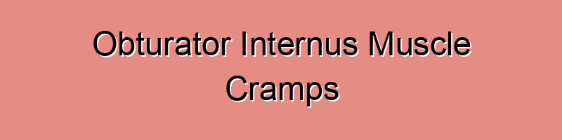 Obturator Internus Muscle Cramps