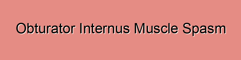 Obturator Internus Muscle Spasm