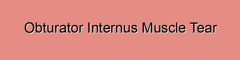 Obturator Internus Muscle Tear