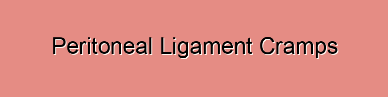 Peritoneal Ligament Cramps