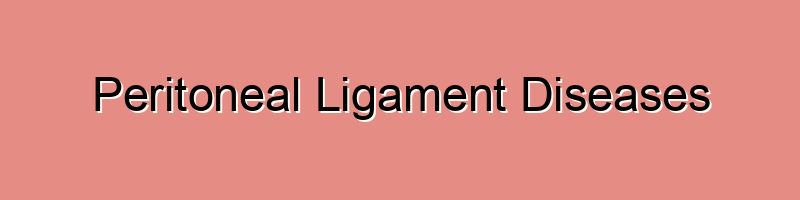 Peritoneal Ligament Diseases